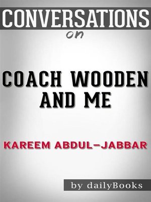 cover image of Coach Wooden and Me--Our 50-Year Friendship On and Off the Court by Kareem Abdul-Jabbar | Conversation Starters